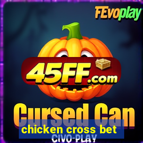 chicken cross bet